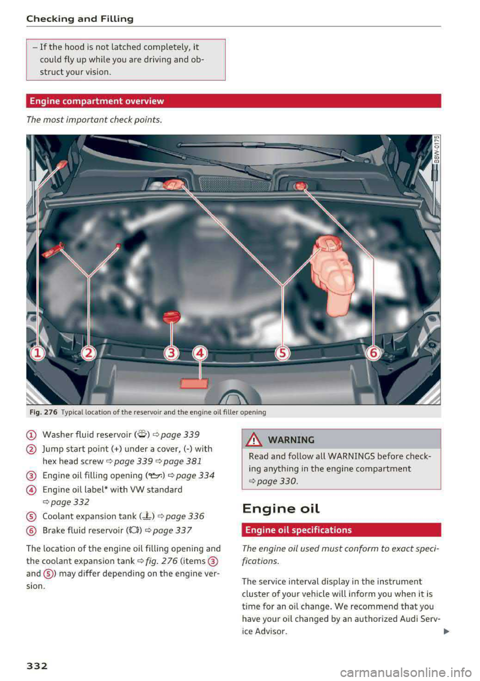 AUDI A5 COUPE 2018 Owners Manual Checking and Filling
-If the hood is not latched completely, it
could fly up while you are driving and ob
struct your vision.
Engine compartment overview
The most important AUDI A5 COUPE 2018 Owners Manual Checking and Filling
-If the hood is not latched completely, it
could fly up while you are driving and ob
struct your vision.
Engine compartment overview
The most important