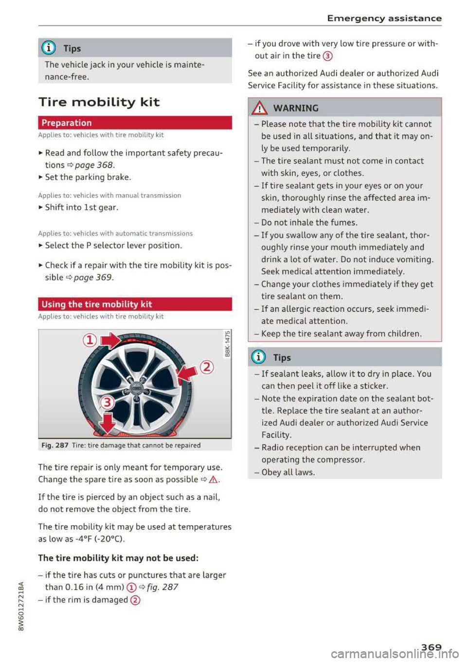 AUDI A5 COUPE 2018  Owners Manual @ Tips 
The  vehicle  jack  in your  vehicle  is mainte­
na nee-free. 
Tire  mobility  kit 
Preparation 
App lies  to: vehicles  with  tire  mobility  kit 
~ Read  and  follow  the  important safety 
