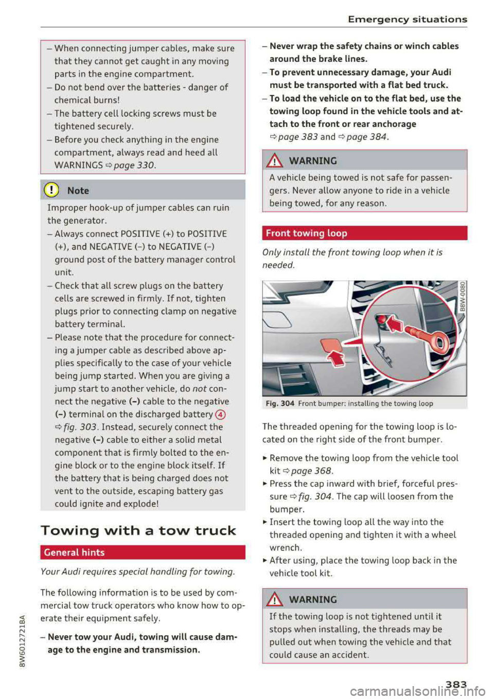 AUDI A5 COUPE 2018 Owners Manual -When connecting jumper cables, make sure
that they cannot get caught in any moving
parts in the engine compartment.
- Do not bend over the batteries
-danger of
chem ical bur AUDI A5 COUPE 2018 Owners Manual -When connecting jumper cables, make sure
that they cannot get caught in any moving
parts in the engine compartment.
- Do not bend over the batteries
-danger of
chem ical bur