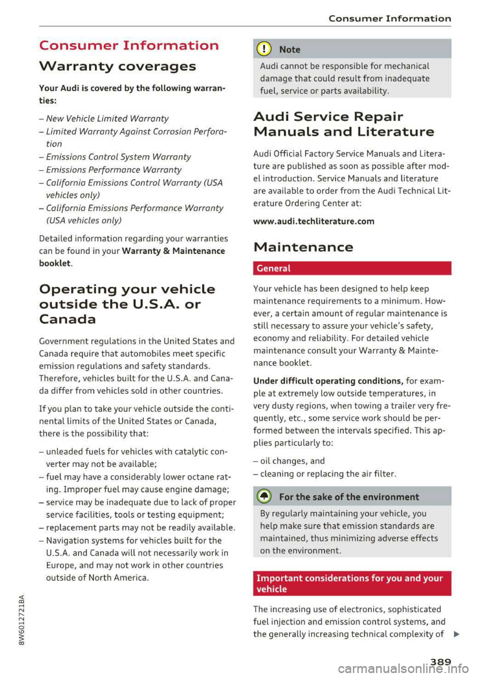 AUDI A5 COUPE 2018 Owners Manual <( a, .... N ,....
N .... 0 \0
3 a,
Consumer Information
Warranty coverages
Y our Audi is co vered b y the following war ran
tie s:
- New Vehicle Limited Warranty
- Limited Warranty AUDI A5 COUPE 2018 Owners Manual <( a, .... N ,....
N .... 0 \0
3 a,
Consumer Information
Warranty coverages
Y our Audi is co vered b y the following war ran
tie s:
- New Vehicle Limited Warranty
- Limited Warranty