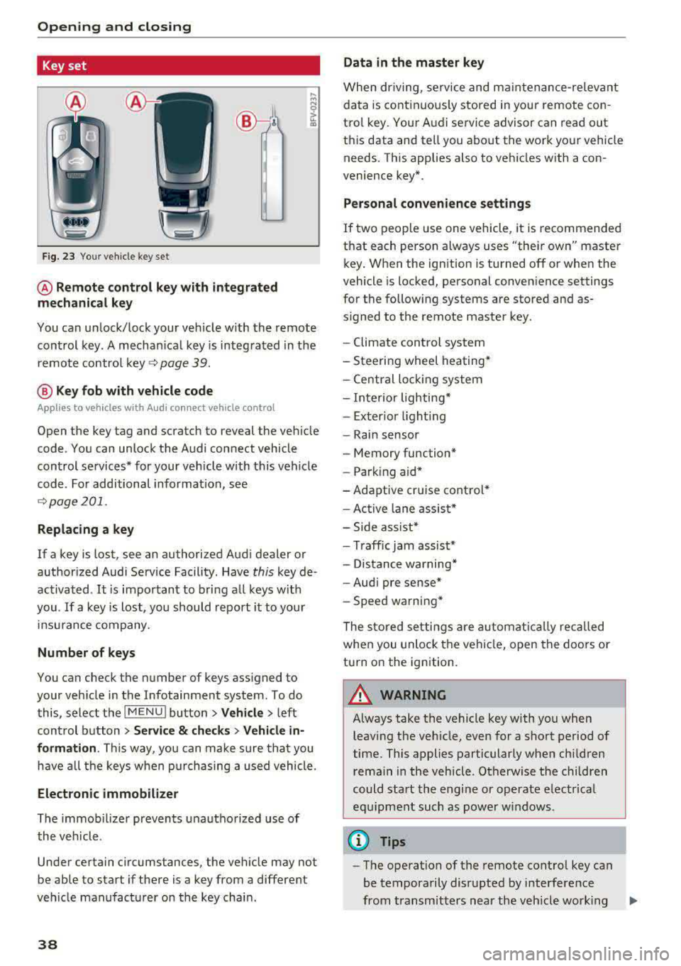 AUDI A5 COUPE 2018  Owners Manual Opening  and closing 
Key set 
Fig.  23 Your veh icle  key set 
@ Remote  control  key with  integrated 
mechanical  key 
You can unlock/lock  your  veh icle w ith  the  remote 
control  key . A mecha