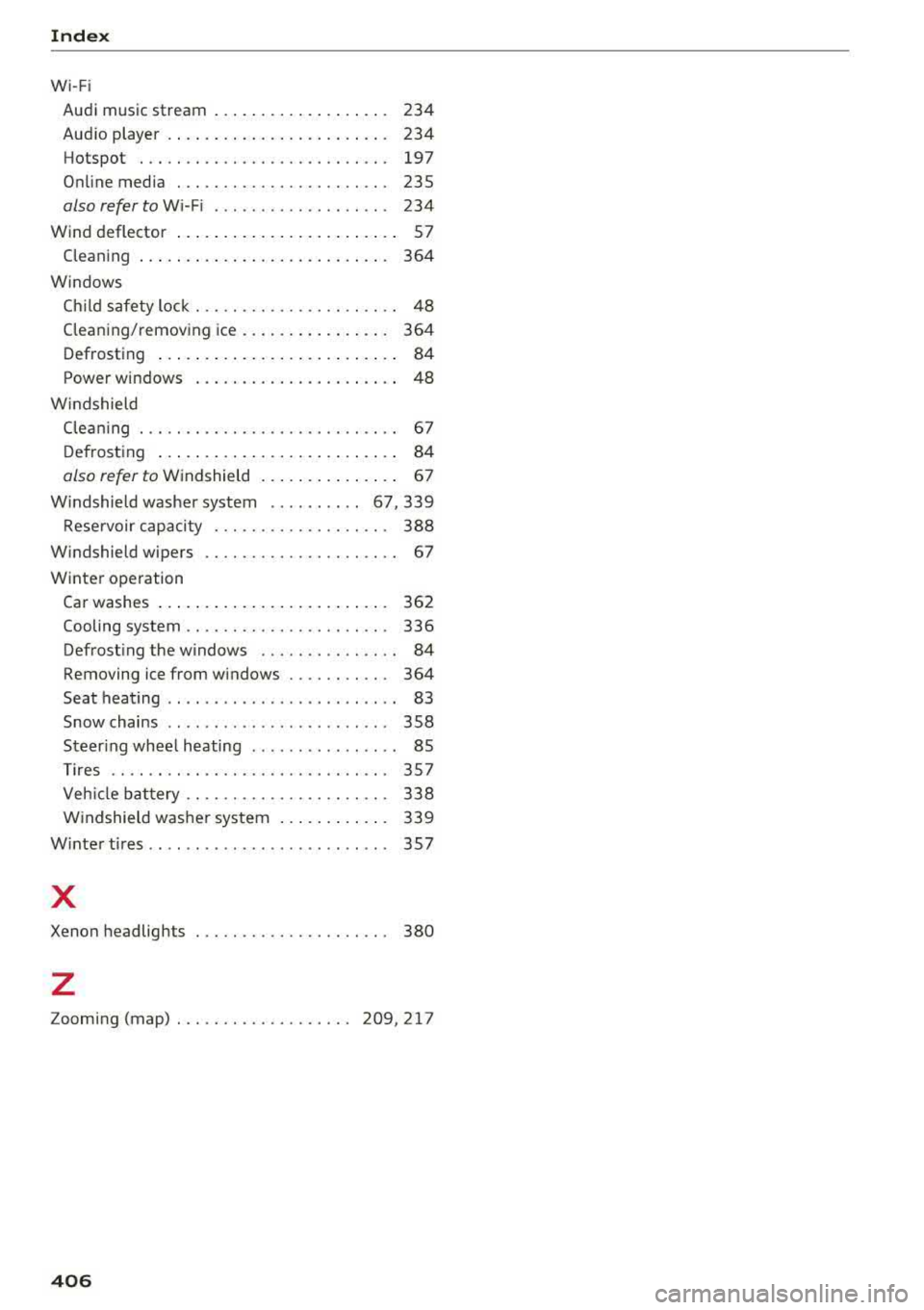AUDI A5 COUPE 2018 Owners Manual Index
Wi- F i
Audi music str eam . . . . . . . . . . . . . . . . . . . 234
Aud io player . . . . . . . . . . . . . . . . . . . . . . . . 234
Ho ts pot . . . . . . . . . . . AUDI A5 COUPE 2018 Owners Manual Index
Wi- F i
Audi music str eam . . . . . . . . . . . . . . . . . . . 234
Aud io player . . . . . . . . . . . . . . . . . . . . . . . . 234
Ho ts pot . . . . . . . . . . .