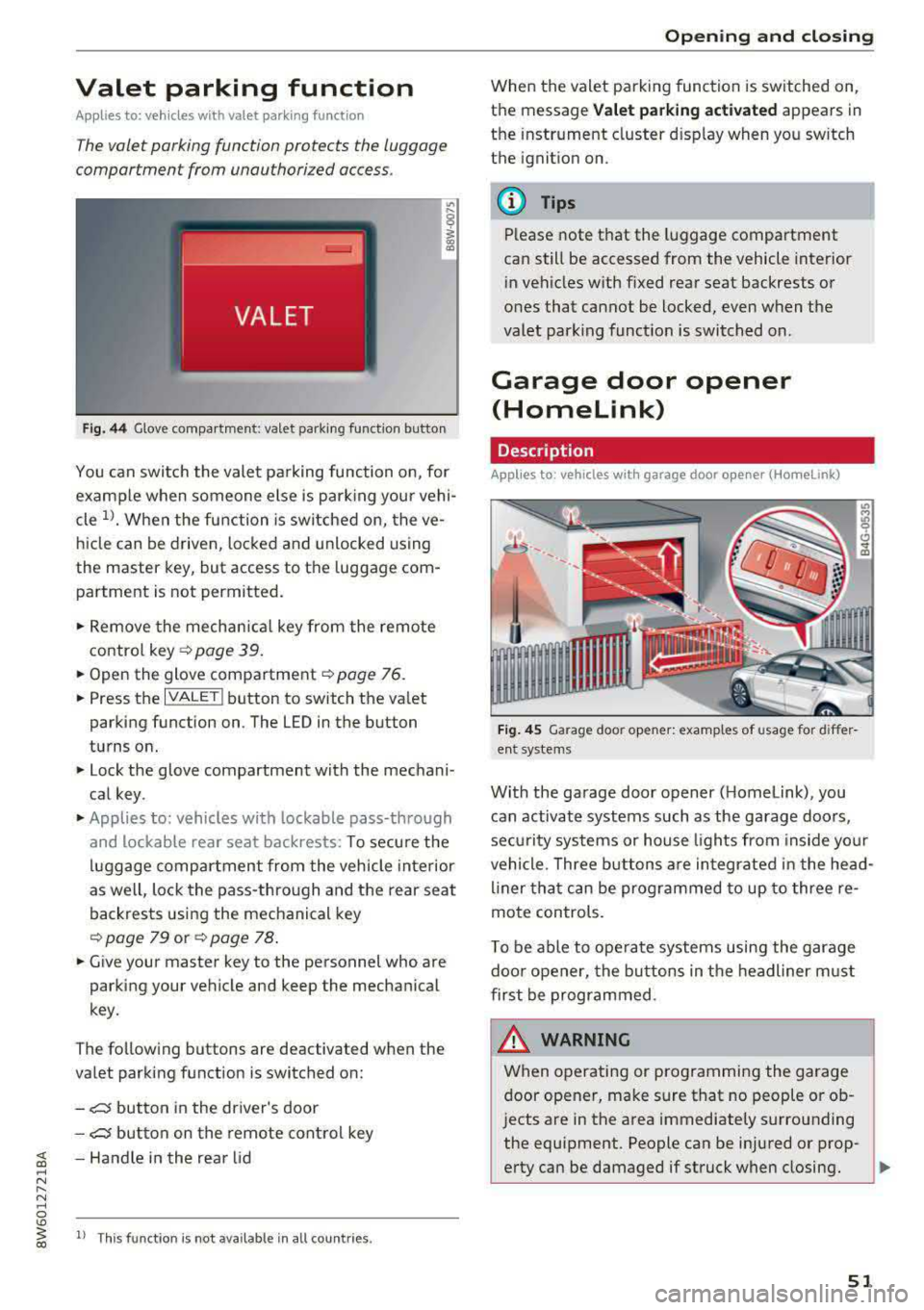AUDI A5 COUPE 2018 Workshop Manual Valet parking function
Applies to: vehicles wit h valet parking funct ion
The valet parking function protects the luggage
comportment from unauthorized access.
Fig. 44 Glove compa AUDI A5 COUPE 2018 Workshop Manual Valet parking function
Applies to: vehicles wit h valet parking funct ion
The valet parking function protects the luggage
comportment from unauthorized access.
Fig. 44 Glove compa