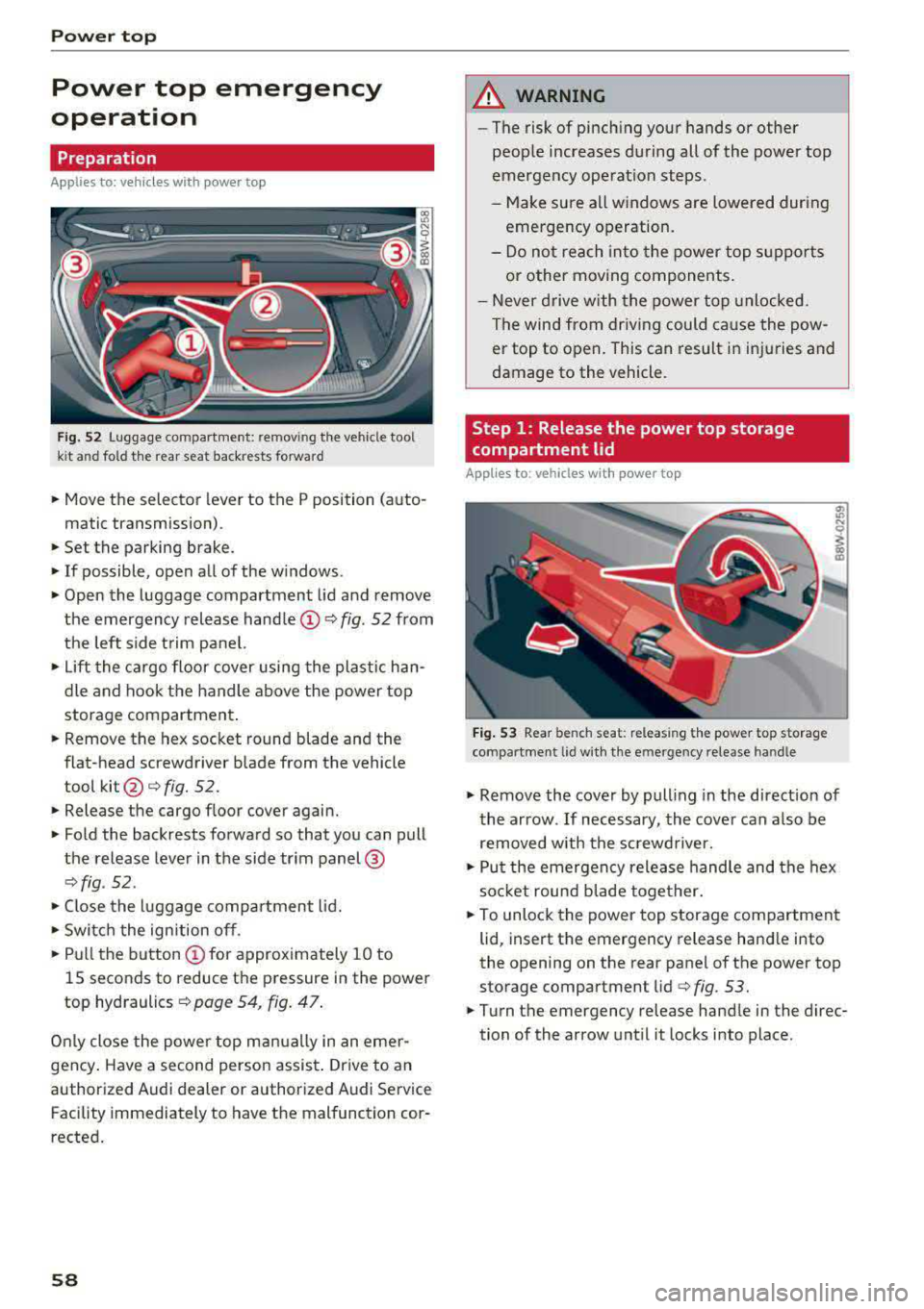 AUDI A5 COUPE 2018 Workshop Manual Power top
Power top emergency
operation
Preparation
Applies to: vehicles with power top
f ig. 52 Luggage compartme nt: remov ing the vehicle tool
k it a nd fo ld the rear seat bac AUDI A5 COUPE 2018 Workshop Manual Power top
Power top emergency
operation
Preparation
Applies to: vehicles with power top
f ig. 52 Luggage compartme nt: remov ing the vehicle tool
k it a nd fo ld the rear seat bac