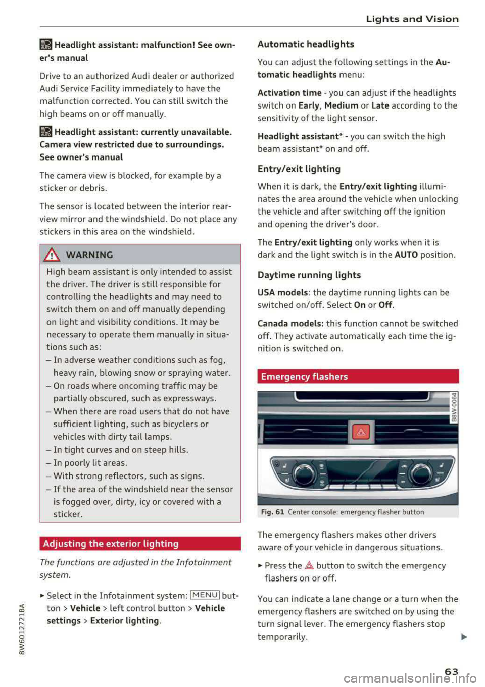 AUDI A5 COUPE 2018 Repair Manual • Headlight assista nt: m alfun cti on! See own
e rs manual
Drive to an autho rized Aud i deale r or a uthorized
Aud i Service Facility immedia tely to have the
malfunct ion correct AUDI A5 COUPE 2018 Repair Manual • Headlight assista nt: m alfun cti on! See own
e rs manual
Drive to an autho rized Aud i deale r or a uthorized
Aud i Service Facility immedia tely to have the
malfunct ion correct
