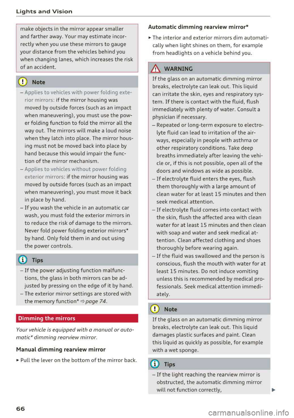AUDI A5 COUPE 2018 Repair Manual Lights and Vision
make objects in the mirror appear smaller
and farther away. Your may estimate incor
rectly when you use these mirrors to gauge
your distance from the veh AUDI A5 COUPE 2018 Repair Manual Lights and Vision
make objects in the mirror appear smaller
and farther away. Your may estimate incor
rectly when you use these mirrors to gauge
your distance from the veh
