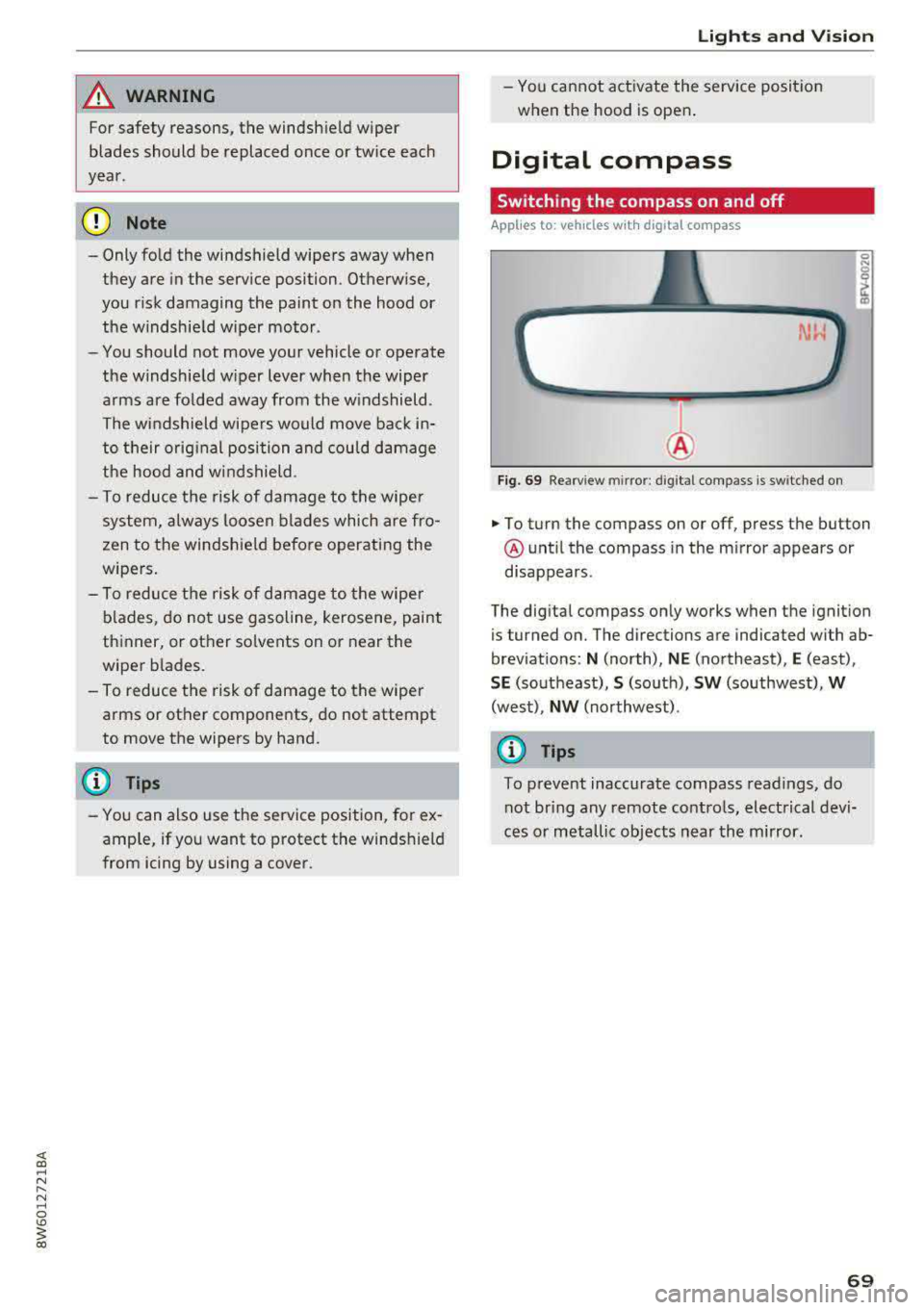 AUDI A5 COUPE 2018 Manual PDF A WARNING
For safety reasons, the windshield wiper
blades should be replaced once or tw ice each
year .
(D Note
-Only fold the windshield wipers away when
they are in the service p AUDI A5 COUPE 2018 Manual PDF A WARNING
For safety reasons, the windshield wiper
blades should be replaced once or tw ice each
year .
(D Note
-Only fold the windshield wipers away when
they are in the service p