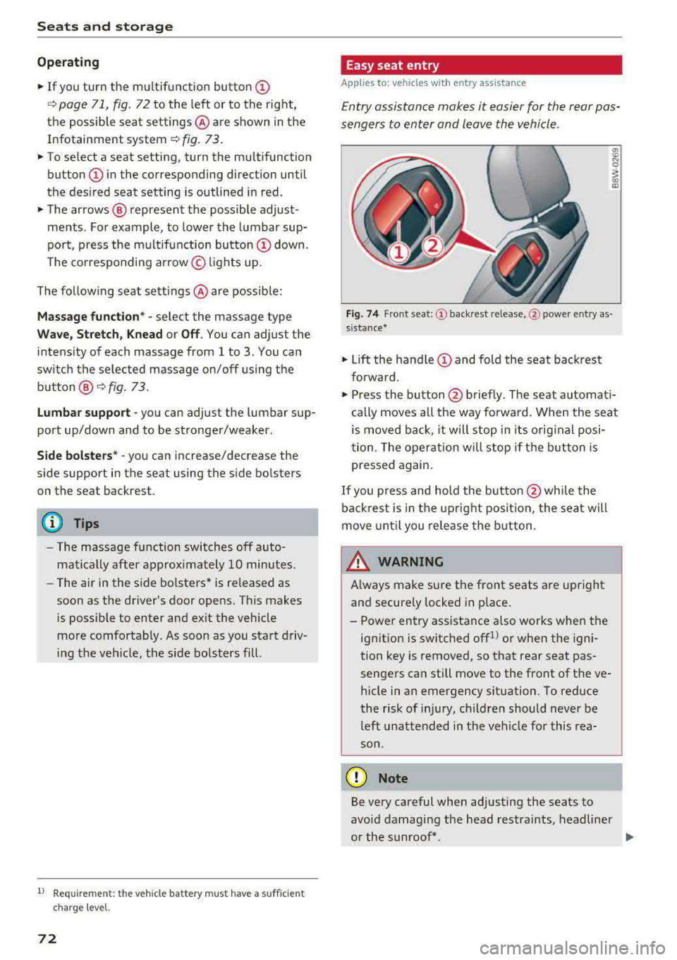 AUDI A5 COUPE 2018 Manual PDF Sea ts and stor age
Operating
.. If you turn the m ultif unction bu tton CD
¢ page 71, fig . 72 to the left or to the right,
the possible seat settings @ are shown in the
Infot AUDI A5 COUPE 2018 Manual PDF Sea ts and stor age
Operating
.. If you turn the m ultif unction bu tton CD
¢ page 71, fig . 72 to the left or to the right,
the possible seat settings @ are shown in the
Infot