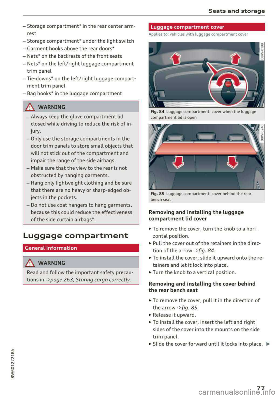 AUDI A5 COUPE 2018 Manual PDF - Storage compartment* in the rear center arm-
rest
- Storage compartment* under the light switch
- Ga rmen t hooks above the rea r doors*
- Nets* on the back rests of the front s AUDI A5 COUPE 2018 Manual PDF - Storage compartment* in the rear center arm-
rest
- Storage compartment* under the light switch
- Ga rmen t hooks above the rea r doors*
- Nets* on the back rests of the front s