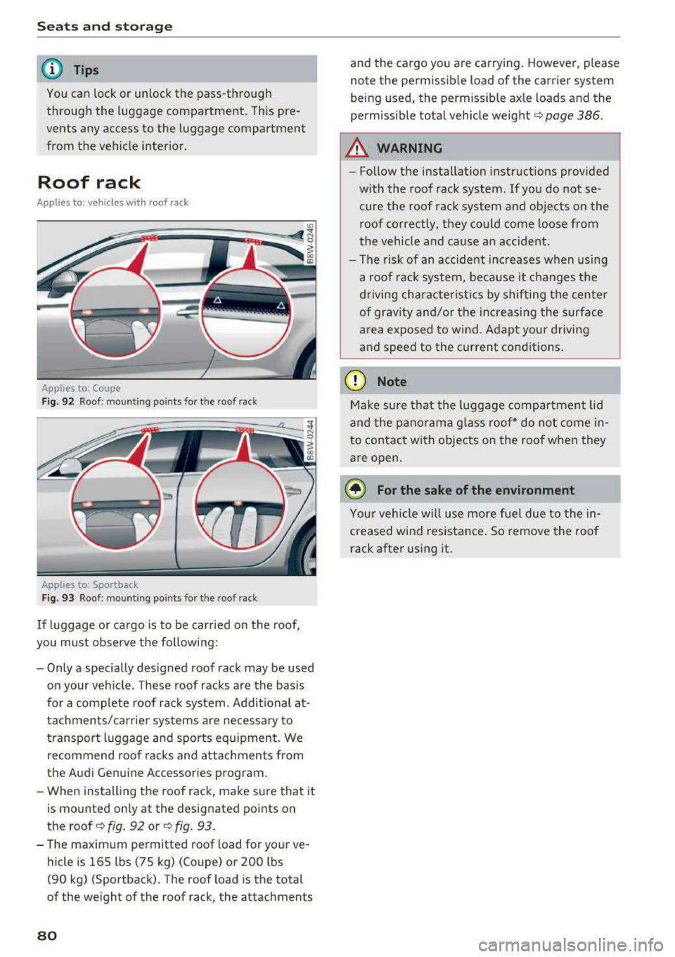AUDI A5 COUPE 2018 Manual Online Sea ts and stor age
@ Tips
You can lock or unlock the pass-through
through the luggage compartment. This pre
vents any access to the luggage compartment
from the ve hicle inte AUDI A5 COUPE 2018 Manual Online Sea ts and stor age
@ Tips
You can lock or unlock the pass-through
through the luggage compartment. This pre
vents any access to the luggage compartment
from the ve hicle inte