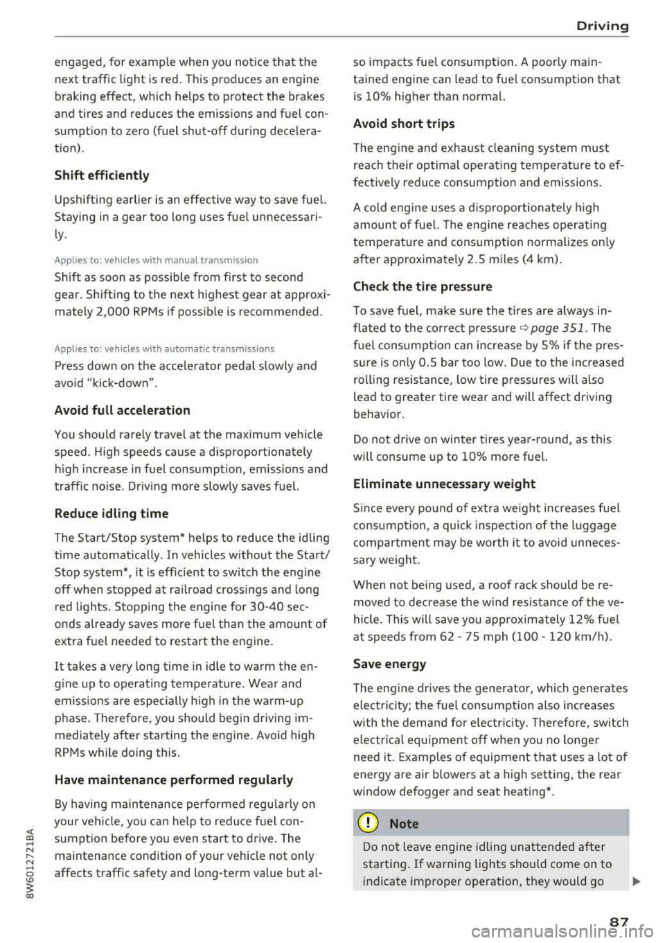 AUDI A5 COUPE 2018 Manual Online engaged, for example when you notice that the next traffic light is red . This produces an engine
braking effect, which helps to protect the brakes
and tires and reduces the AUDI A5 COUPE 2018 Manual Online engaged, for example when you notice that the next traffic light is red . This produces an engine
braking effect, which helps to protect the brakes
and tires and reduces the
