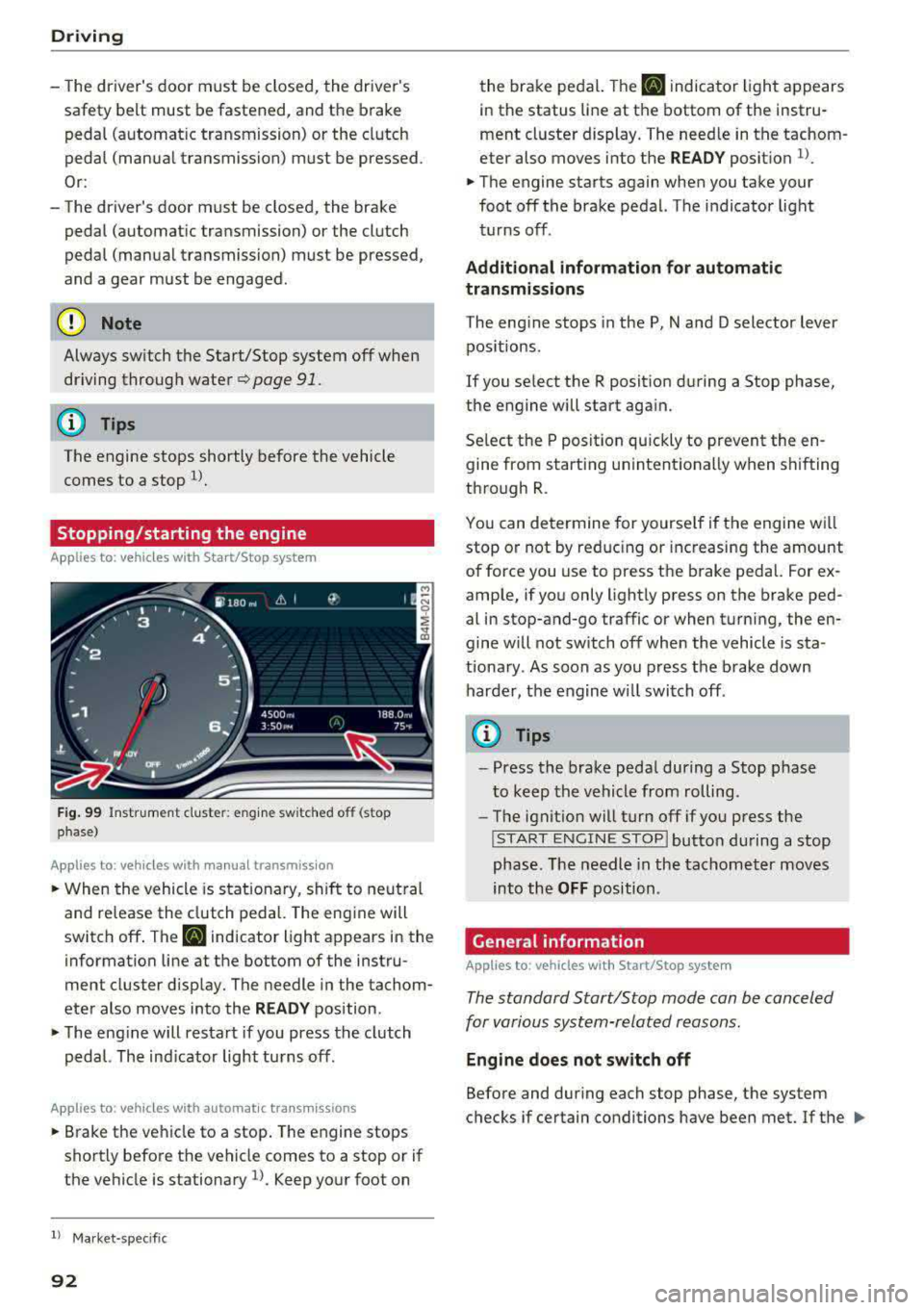 AUDI A5 COUPE 2018 Owners Manual Driving
-The drivers door must be closed, the drivers
safety belt must be fastened, and the brake peda l (automat ic transmission) or the clutch
pedal (manua l transmission) must AUDI A5 COUPE 2018 Owners Manual Driving
-The drivers door must be closed, the drivers
safety belt must be fastened, and the brake peda l (automat ic transmission) or the clutch
pedal (manua l transmission) must