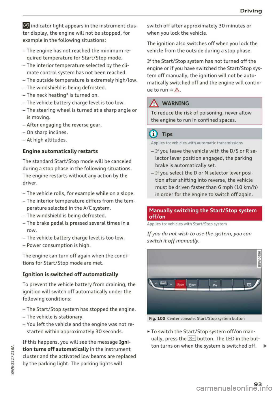 AUDI A5 COUPE 2018 Owners Manual @j indicator light appears in the instrument clus
ter disp lay, the engine will not be stopped, for
examp le in the following situations:
- T he eng ine has not reached the minim AUDI A5 COUPE 2018 Owners Manual @j indicator light appears in the instrument clus
ter disp lay, the engine will not be stopped, for
examp le in the following situations:
- T he eng ine has not reached the minim