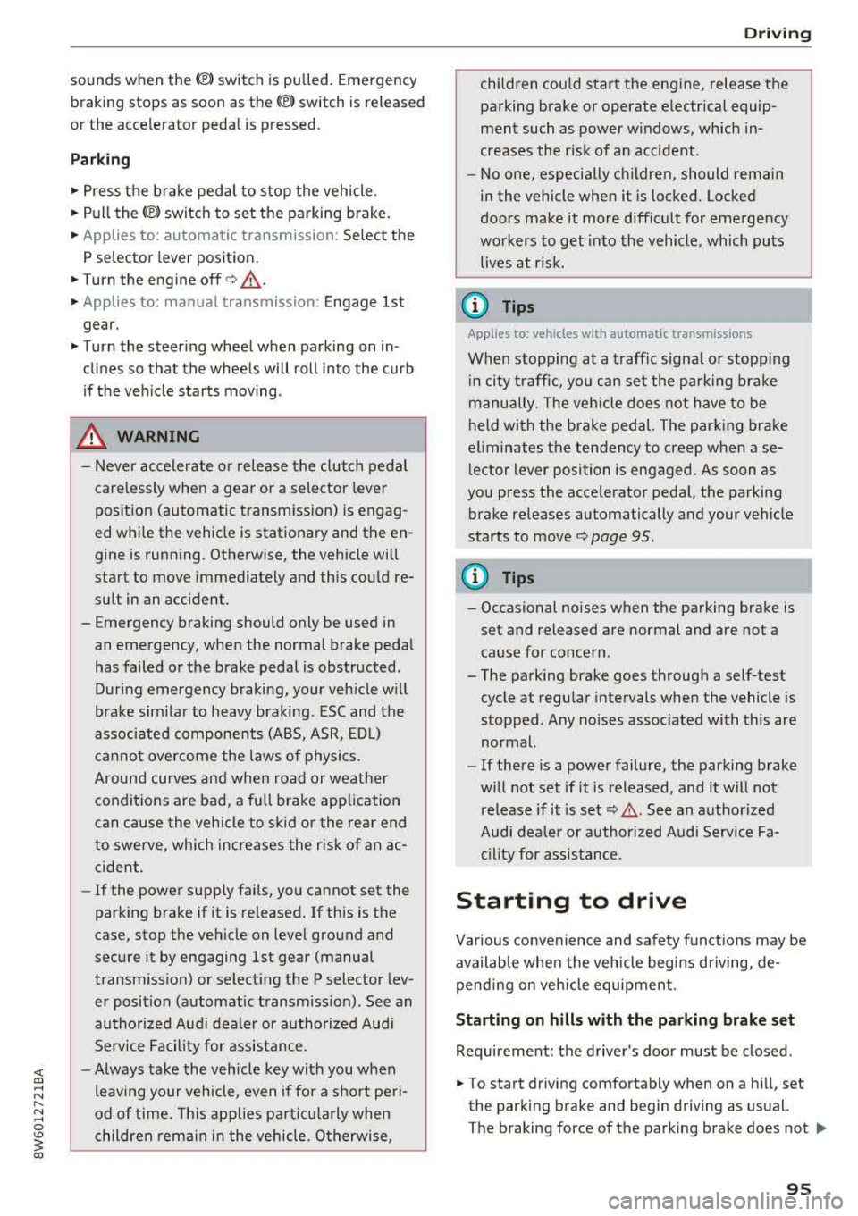 AUDI A5 COUPE 2018 Owners Manual <( a, .... N ,....
N .... 0 \0
3 a,
sounds when the C®> switch is pulled . Emergency
braking stops as soon as
the(®) switch is released
or the accelerator peda l is pressed.
Parkin AUDI A5 COUPE 2018 Owners Manual <( a, .... N ,....
N .... 0 \0
3 a,
sounds when the C®> switch is pulled . Emergency
braking stops as soon as
the(®) switch is released
or the accelerator peda l is pressed.
Parkin
