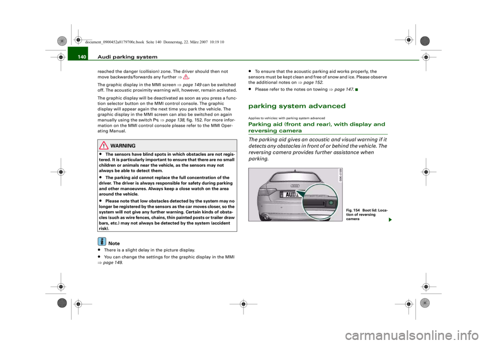 AUDI A5 COUPE 2008 Owners Manual Audi parking system
140reached the danger (collision) zone. The driver should then not
move backwards/forwards any further ⇒ .
The graphic display in the MMI screen ⇒page 149 can be switched
o AUDI A5 COUPE 2008 Owners Manual Audi parking system
140reached the danger (collision) zone. The driver should then not
move backwards/forwards any further ⇒ .
The graphic display in the MMI screen ⇒page 149 can be switched
o