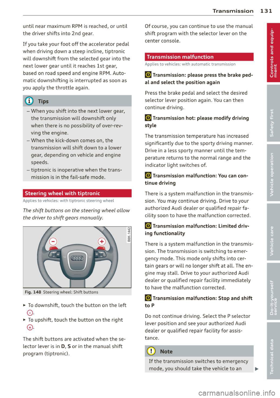AUDI A5 COUPE 2012 Owners Manual until near maxim um RPM is reached, or unt il
the driver shifts into 2nd gear .
I f y ou ta ke your foo t off the acceler ator ped al
when dr iving down a steep in cline, tiptro AUDI A5 COUPE 2012 Owners Manual until near maxim um RPM is reached, or unt il
the driver shifts into 2nd gear .
I f y ou ta ke your foo t off the acceler ator ped al
when dr iving down a steep in cline, tiptro