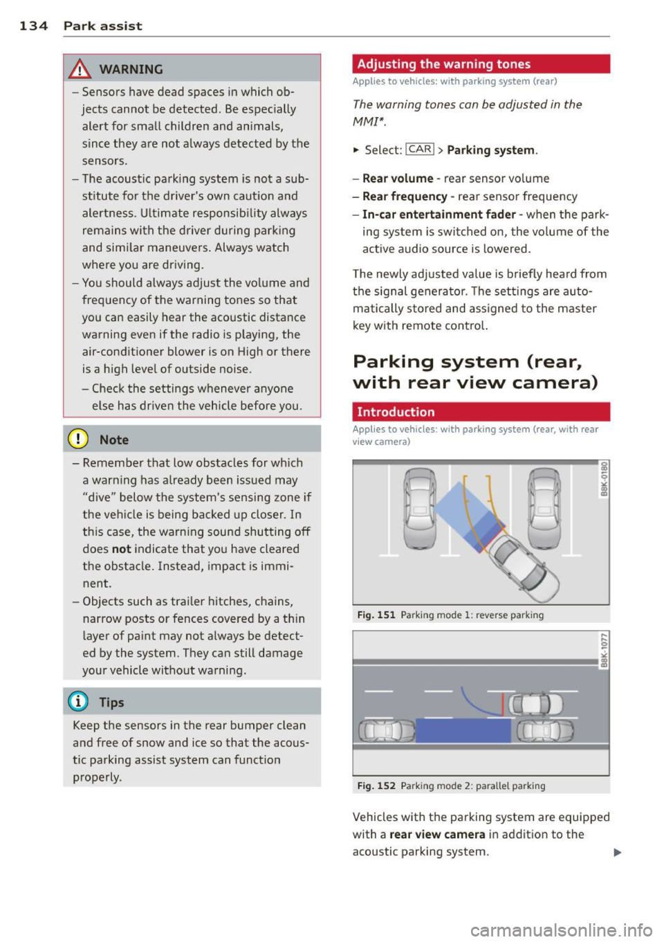 AUDI A5 COUPE 2012 Owners Manual 134 Park ass is t
& WARNING
- Sensors have d ead spaces in which ob
jects cannot be detected. Be espec ially
alert for small children and animals,
since they are not a lways AUDI A5 COUPE 2012 Owners Manual 134 Park ass is t
& WARNING
- Sensors have d ead spaces in which ob
jects cannot be detected. Be espec ially
alert for small children and animals,
since they are not a lways