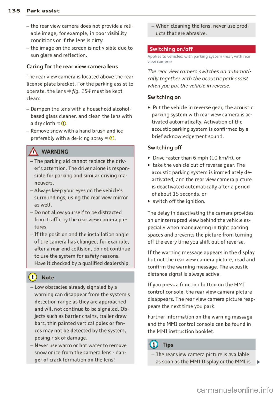 AUDI A5 COUPE 2012 Owners Manual 136 Park assis t
- the rear view camera does not provide a reli
able image, for examp le, in poor visibility
condit ions or if the lens is dirty,
- the image on the screen AUDI A5 COUPE 2012 Owners Manual 136 Park assis t
- the rear view camera does not provide a reli
able image, for examp le, in poor visibility
condit ions or if the lens is dirty,
- the image on the screen