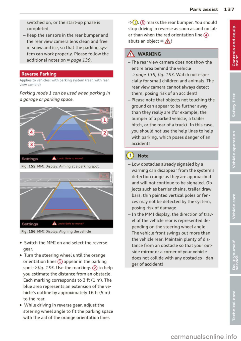 AUDI A5 COUPE 2012 Owners Manual switched on, or the start-up phase is
completed.
- Keep the sensors in the rear b umper and
the rear view camera lens clean and free
of snow and ice, so that the parking s AUDI A5 COUPE 2012 Owners Manual switched on, or the start-up phase is
completed.
- Keep the sensors in the rear b umper and
the rear view camera lens clean and free
of snow and ice, so that the parking s