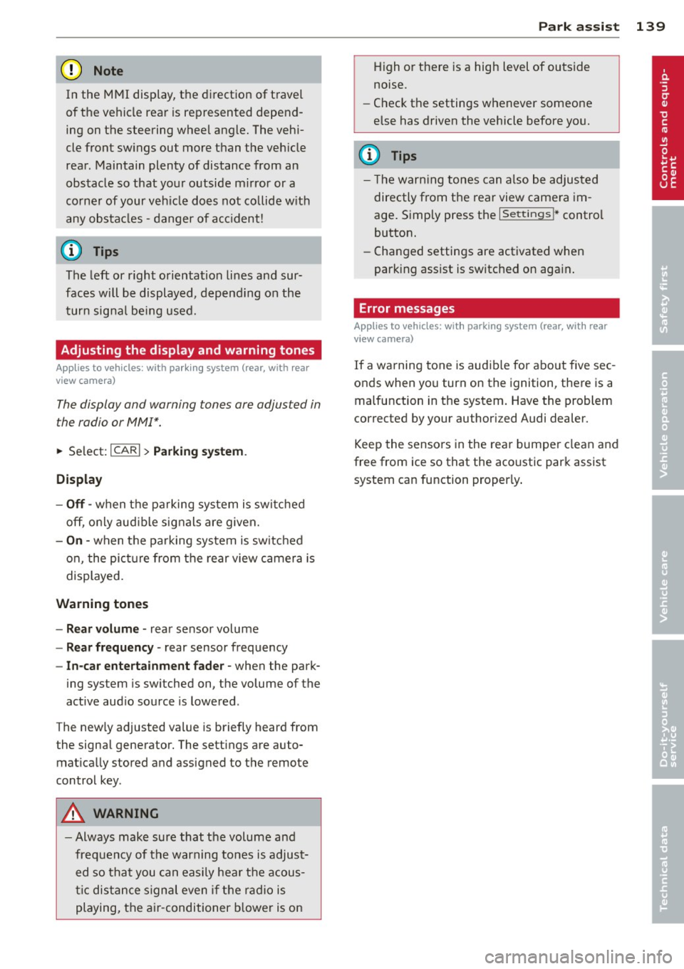 AUDI A5 COUPE 2012 Owners Manual (D Note
In the MMI display, the direction of travel
of the vehicle rear is represented depend
ing on the steering wheel angle. The vehi
cle front sw ings out more than the vehi AUDI A5 COUPE 2012 Owners Manual (D Note
In the MMI display, the direction of travel
of the vehicle rear is represented depend
ing on the steering wheel angle. The vehi
cle front sw ings out more than the vehi