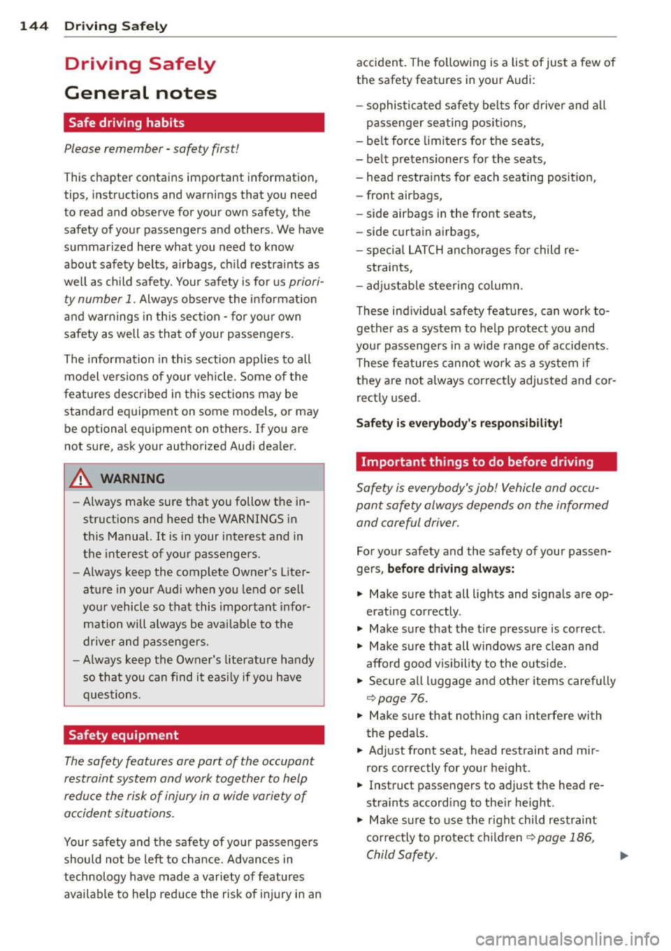 AUDI A5 COUPE 2012 Owners Manual 144 Driving Safel y
Driving Safely
General notes
Safe driving habits
Please remember -safety first!
This chapter contains important information,
tips, instructions and warnings t AUDI A5 COUPE 2012 Owners Manual 144 Driving Safel y
Driving Safely
General notes
Safe driving habits
Please remember -safety first!
This chapter contains important information,
tips, instructions and warnings t