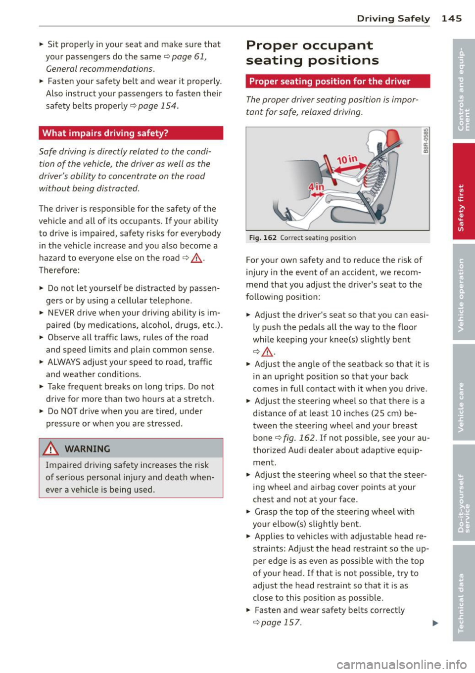 AUDI A5 COUPE 2012 Owners Manual .. Sit properly in your seat and make sure that
your passengers do the same ¢
page 61,
General recommendations.
.. Fasten your safety belt and wear it properly.
Also instruct AUDI A5 COUPE 2012 Owners Manual .. Sit properly in your seat and make sure that
your passengers do the same ¢
page 61,
General recommendations.
.. Fasten your safety belt and wear it properly.
Also instruct