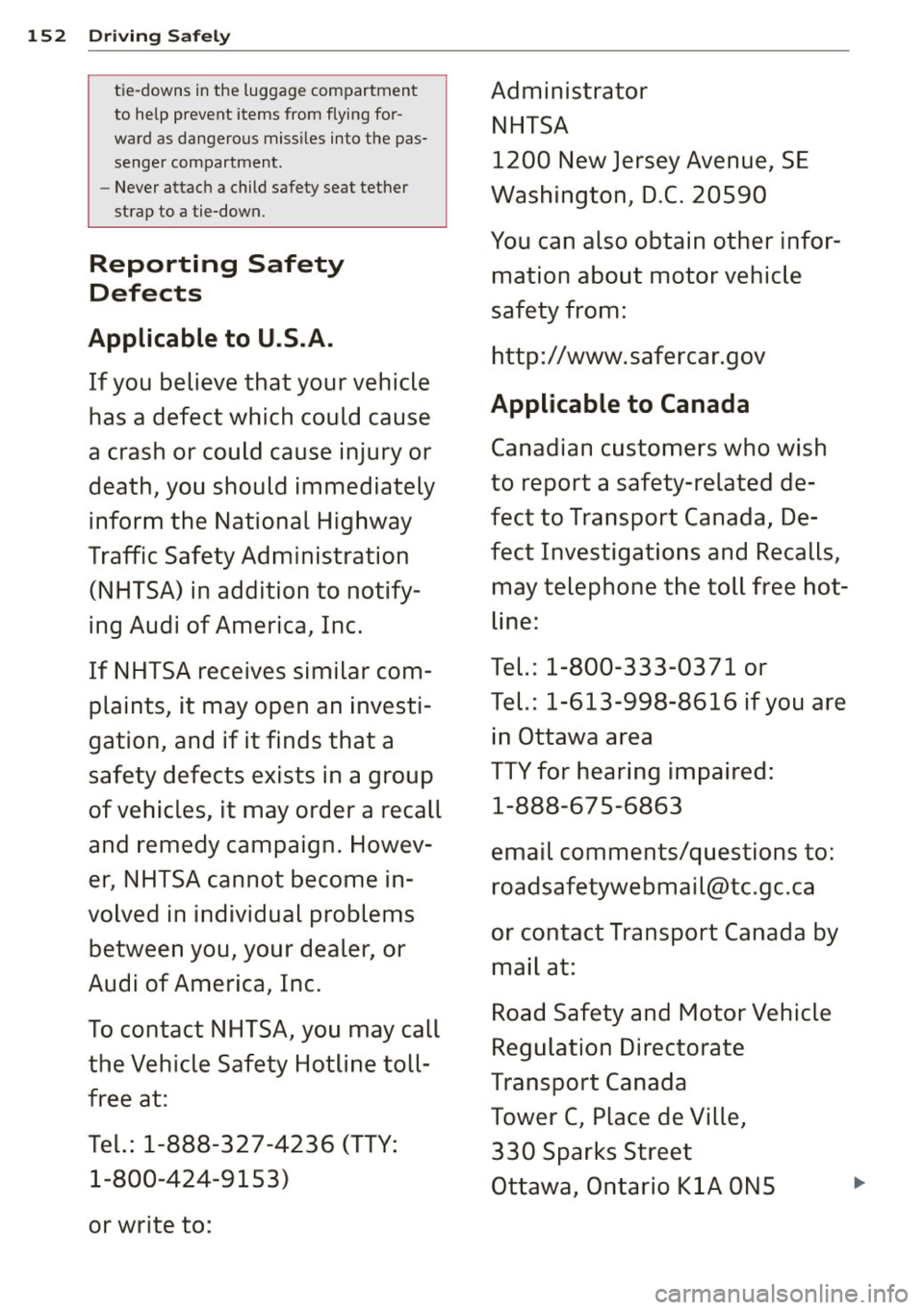 AUDI A5 COUPE 2012 Owners Manual 152 Driving Safely
tie- downs in the lu gga ge com partmen t
to help prevent i tems from flyi ng for
wa rd as dan gerous miss iles int o the pas
s e ng er co mpart me nt.
- Neve AUDI A5 COUPE 2012 Owners Manual 152 Driving Safely
tie- downs in the lu gga ge com partmen t
to help prevent i tems from flyi ng for
wa rd as dan gerous miss iles int o the pas
s e ng er co mpart me nt.
- Neve