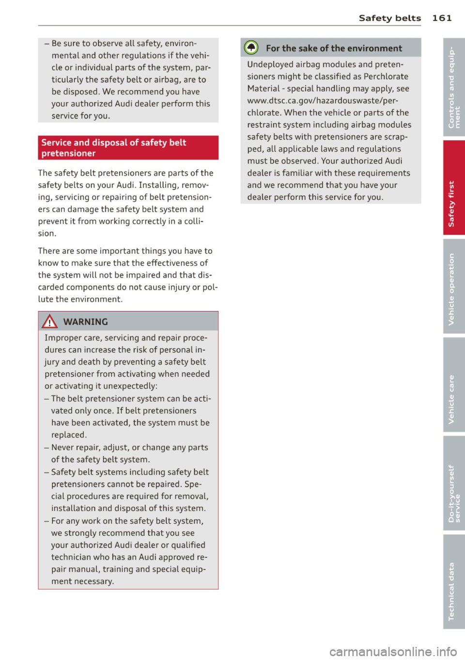 AUDI A5 COUPE 2012 Owners Manual -Be sure to observe all safety, environ
mental and other regulations if the vehi
cle or individual parts of the system, par
ticularly the safety belt or airbag, are to
be dispos AUDI A5 COUPE 2012 Owners Manual -Be sure to observe all safety, environ
mental and other regulations if the vehi
cle or individual parts of the system, par
ticularly the safety belt or airbag, are to
be dispos