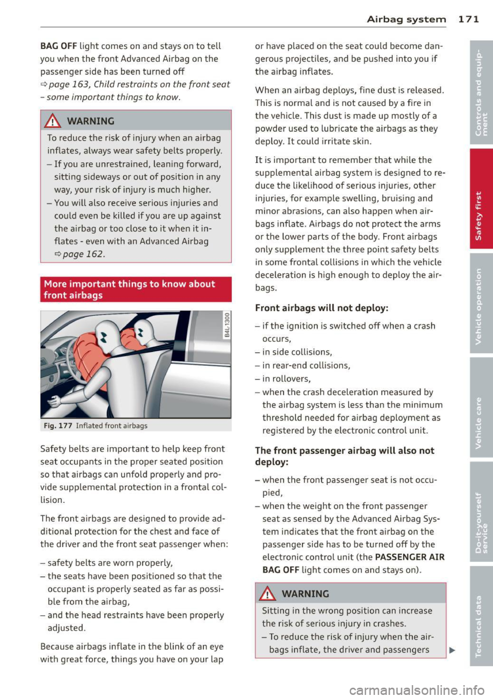 AUDI A5 COUPE 2012 Owners Manual BAG OFF light comes on and stays on to tell
you when the front Advanced Airbag on the
passenger side has been turned
off
c:> page 163, Child restraints on the front seat
- AUDI A5 COUPE 2012 Owners Manual BAG OFF light comes on and stays on to tell
you when the front Advanced Airbag on the
passenger side has been turned
off
c:> page 163, Child restraints on the front seat
-