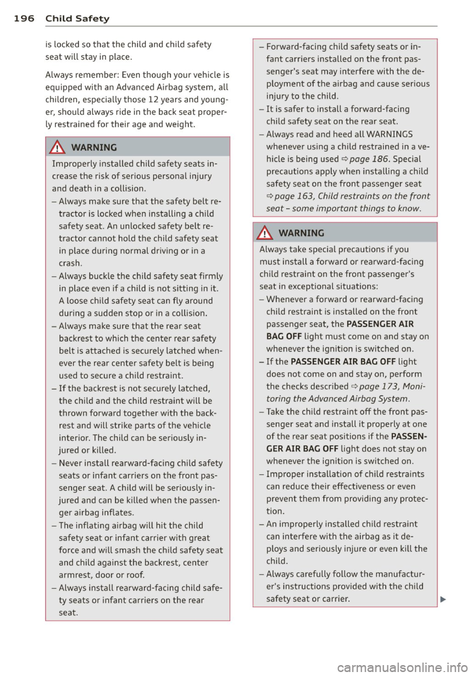 AUDI A5 COUPE 2012 Owners Manual 196 Child Safety
is locked so that the child and child safety
seat will stay in place.
Always remember: Even though your vehicle is
equipped with an Advanced Airbag system, AUDI A5 COUPE 2012 Owners Manual 196 Child Safety
is locked so that the child and child safety
seat will stay in place.
Always remember: Even though your vehicle is
equipped with an Advanced Airbag system,