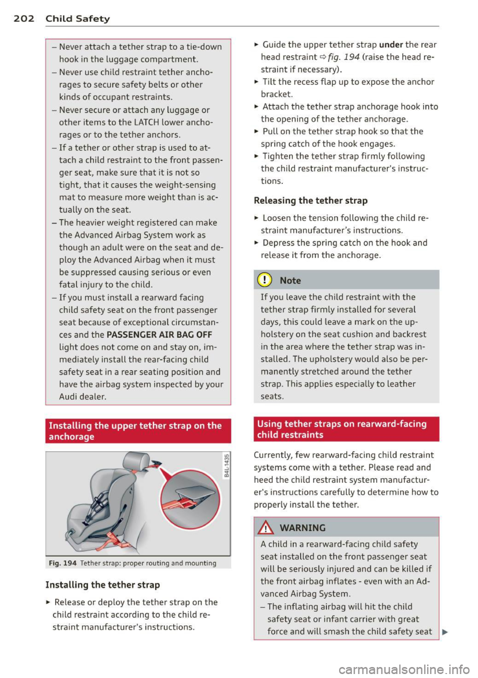 AUDI A5 COUPE 2012 Owners Manual 202 Child Safe ty
- Never attach a tether strap to a tie-down
hook in the luggage compartment .
- Never use child restraint tether ancho
rages to secure safety belts or othe AUDI A5 COUPE 2012 Owners Manual 202 Child Safe ty
- Never attach a tether strap to a tie-down
hook in the luggage compartment .
- Never use child restraint tether ancho
rages to secure safety belts or othe