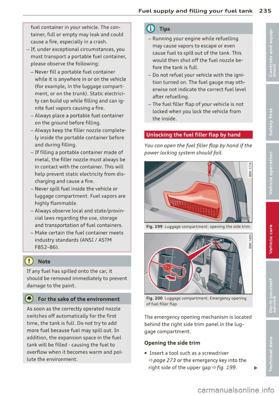 AUDI A5 COUPE 2012 Owners Manual fuel container in your vehicle. The con
tainer, full or empty may leak and co uld
cause a fire, especially in a crash.
- If, under exceptional circumstances, yo u
must transpor AUDI A5 COUPE 2012 Owners Manual fuel container in your vehicle. The con
tainer, full or empty may leak and co uld
cause a fire, especially in a crash.
- If, under exceptional circumstances, yo u
must transpor