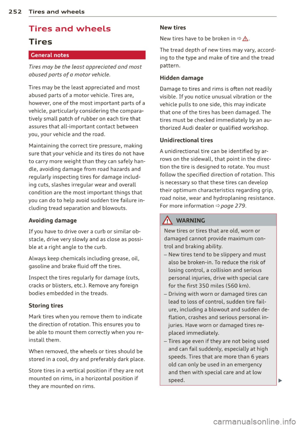 AUDI A5 COUPE 2012 Owners Manual 252 Tire s and wheel s
Tires and wheels
Tires
General notes
Tires may be the least appreciated and most
abused parts of a motor vehicle .
Tires may be the least appreciated and AUDI A5 COUPE 2012 Owners Manual 252 Tire s and wheel s
Tires and wheels
Tires
General notes
Tires may be the least appreciated and most
abused parts of a motor vehicle .
Tires may be the least appreciated and