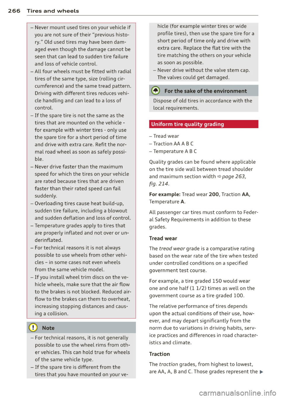 AUDI A5 COUPE 2012 Owners Manual 26 6 T ire s and whee ls
- Never mount used tires on yo ur vehicle if
you are not sure of their "previous histo
ry." Old used tires may have been dam
aged even though the AUDI A5 COUPE 2012 Owners Manual 26 6 T ire s and whee ls
- Never mount used tires on yo ur vehicle if
you are not sure of their "previous histo
ry." Old used tires may have been dam
aged even though the