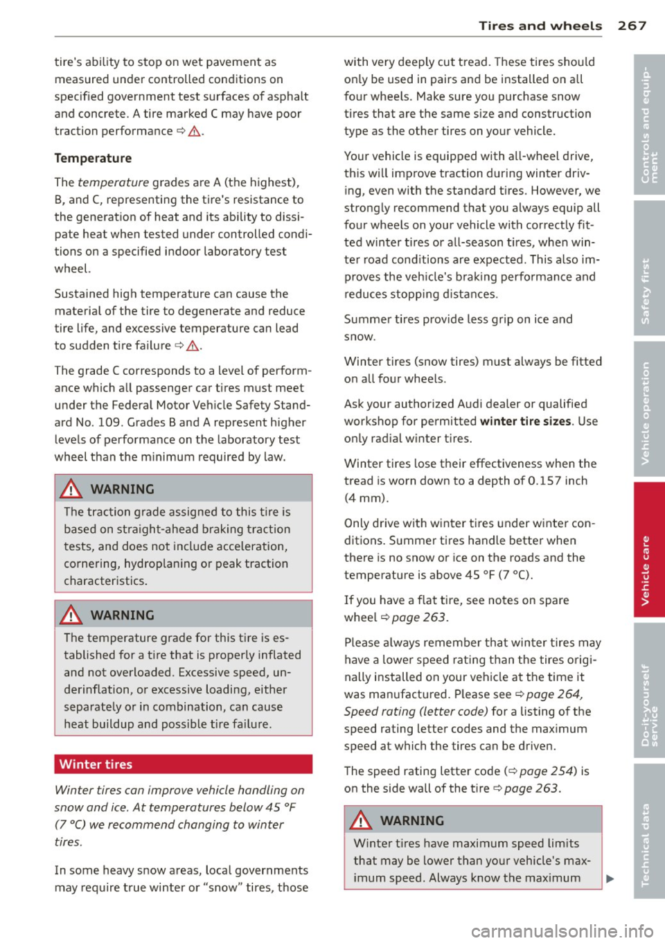AUDI A5 COUPE 2012 Owners Manual tires ability to stop on wet pavement as measured under controlled conditions on
specif ied government test surfaces of asphalt
and concrete. A tire marked C may have poor
t racti AUDI A5 COUPE 2012 Owners Manual tires ability to stop on wet pavement as measured under controlled conditions on
specif ied government test surfaces of asphalt
and concrete. A tire marked C may have poor
t racti