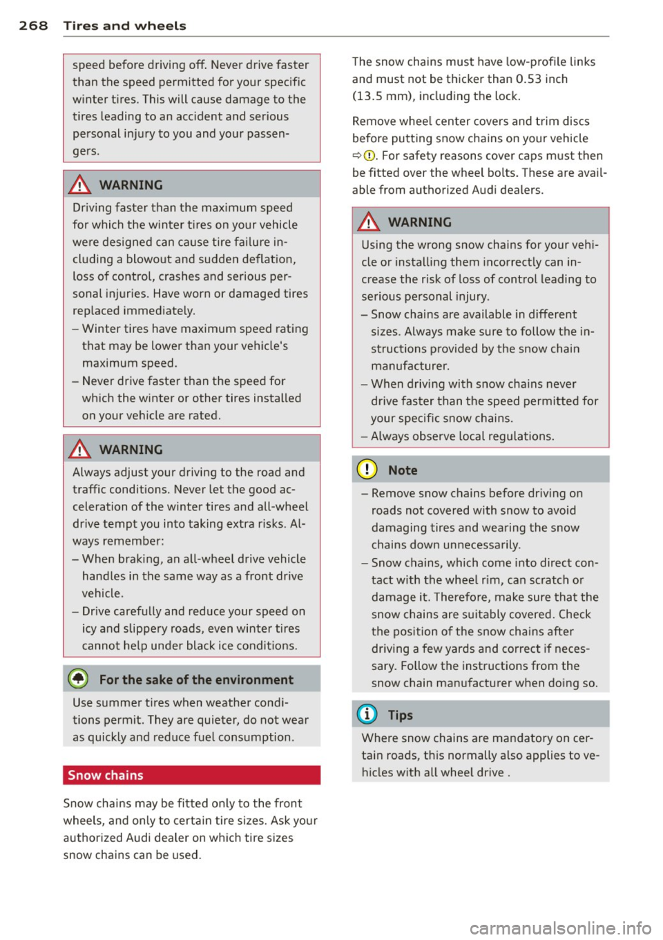 AUDI A5 COUPE 2012 Owners Manual 268 Tire s and wheel s
speed before driving off . Never drive faster
than the speed permitted for your specific
winter t ires. This will cause damage to the
tires leading to an acc AUDI A5 COUPE 2012 Owners Manual 268 Tire s and wheel s
speed before driving off . Never drive faster
than the speed permitted for your specific
winter t ires. This will cause damage to the
tires leading to an acc