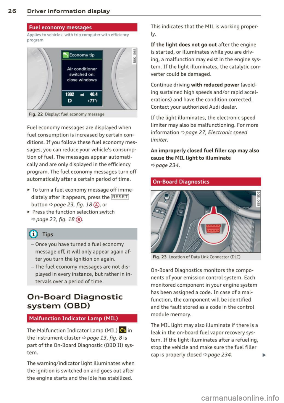 AUDI A5 COUPE 2012 Owners Manual 26 Driver information d isplay
Fuel economy messages
App lies to vehicles: with trip computer w ith eff ic iency
program
Fig. 22 Display: fuel economy message
F ue l economy message AUDI A5 COUPE 2012 Owners Manual 26 Driver information d isplay
Fuel economy messages
App lies to vehicles: with trip computer w ith eff ic iency
program
Fig. 22 Display: fuel economy message
F ue l economy message