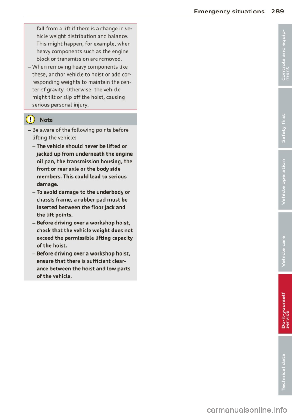 AUDI A5 COUPE 2012 Service Manual fall f rom a lift if the re is a change in veÂ
h icle we ight d istr ibut ion and balance.
This might happen, for examp le, when
heavy components such as the engi ne
b lock or transmis AUDI A5 COUPE 2012 Service Manual fall f rom a lift if the re is a change in veÂ
h icle we ight d istr ibut ion and balance.
This might happen, for examp le, when
heavy components such as the engi ne
b lock or transmis