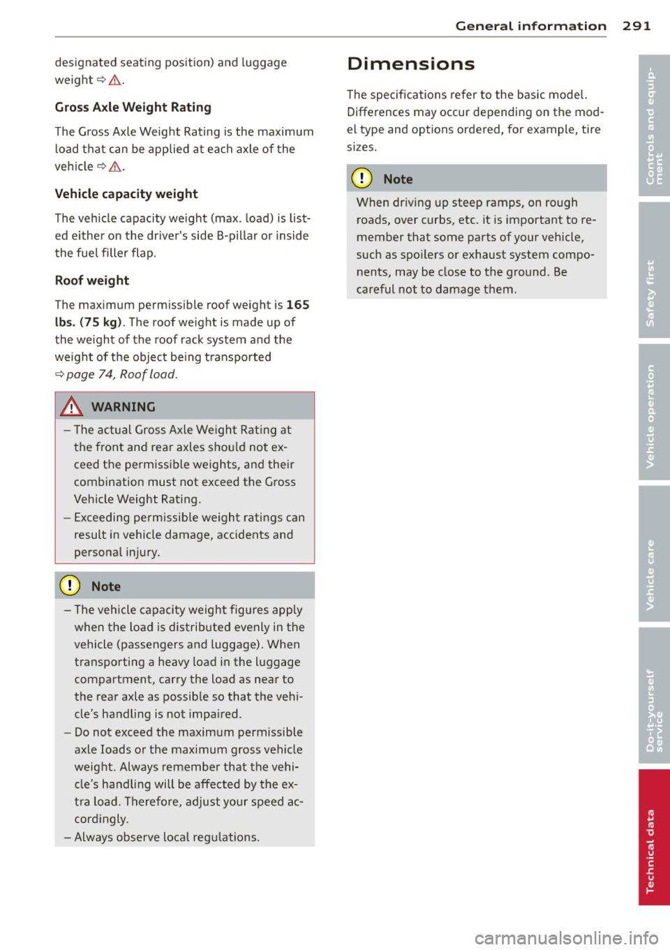 AUDI A5 COUPE 2012 Owners Manual designated seating position) and luggage
weight~&. .
Gros s Axle W eight Rating
The G ross Axle Weight Rating is the maximum
l oad that can be applied at each axle of the
vehicle
q . AUDI A5 COUPE 2012 Owners Manual designated seating position) and luggage
weight~&. .
Gros s Axle W eight Rating
The G ross Axle Weight Rating is the maximum
l oad that can be applied at each axle of the
vehicle
q .