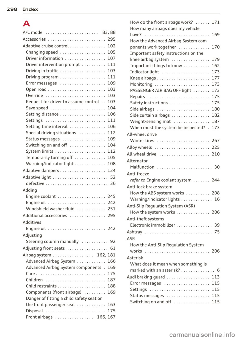AUDI A5 COUPE 2012 Owners Manual 298 ~l :..:.: nd ~e ~x :._ ______________________________ _
A
A/C mode 83,88
Accessories .. ....... ...... ... ... .. . 295
Adaptive cruise control . . . . . . . . . . . . . . . 102
Chang AUDI A5 COUPE 2012 Owners Manual 298 ~l :..:.: nd ~e ~x :._ ______________________________ _
A
A/C mode 83,88
Accessories .. ....... ...... ... ... .. . 295
Adaptive cruise control . . . . . . . . . . . . . . . 102
Chang