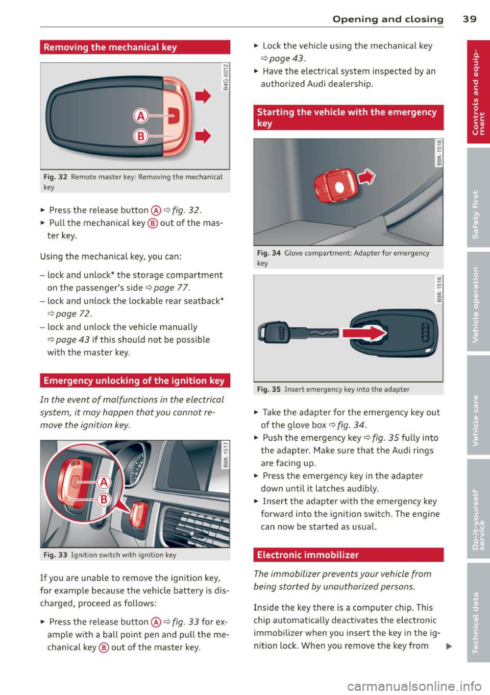 AUDI A5 COUPE 2012 Owners Manual Removing the mechanical key
Fig. 32 R emo te master key: Removing the mechanic al
key
• Press the release butto n@ r=> fig. 32.
• Pull the mechanica l key @ out of the mas AUDI A5 COUPE 2012 Owners Manual Removing the mechanical key
Fig. 32 R emo te master key: Removing the mechanic al
key
• Press the release butto n@ r=> fig. 32.
• Pull the mechanica l key @ out of the mas 