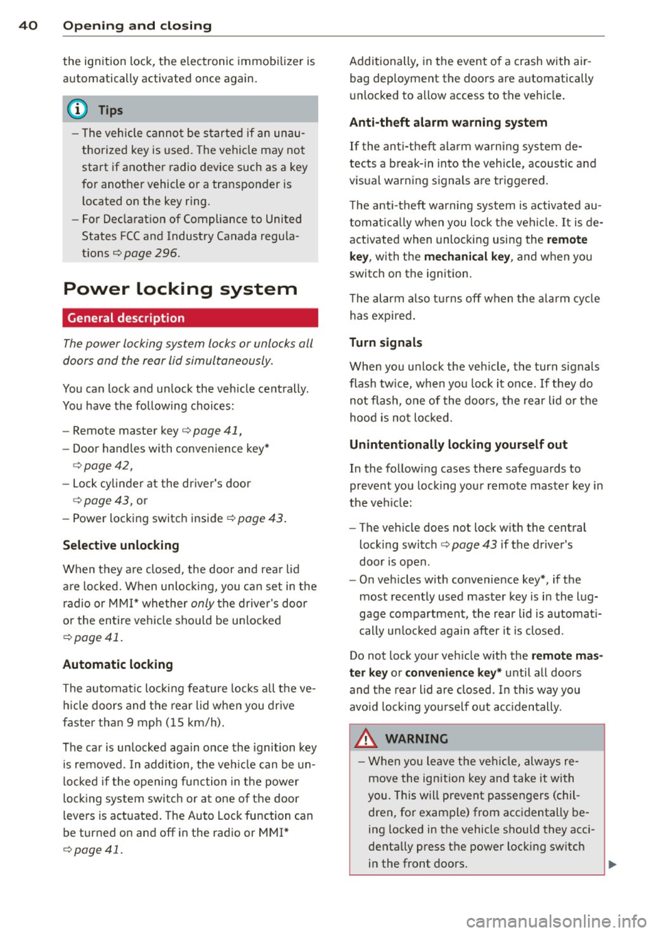 AUDI A5 COUPE 2012 Owners Manual 40 Openin g and clo sing
the ignition lock, the e lectronic immob ilizer is
automatically activated once again.
0) Tips
- The vehicle cannot be s tarted if an unau
thorized key AUDI A5 COUPE 2012 Owners Manual 40 Openin g and clo sing
the ignition lock, the e lectronic immob ilizer is
automatically activated once again.
0) Tips
- The vehicle cannot be s tarted if an unau
thorized key