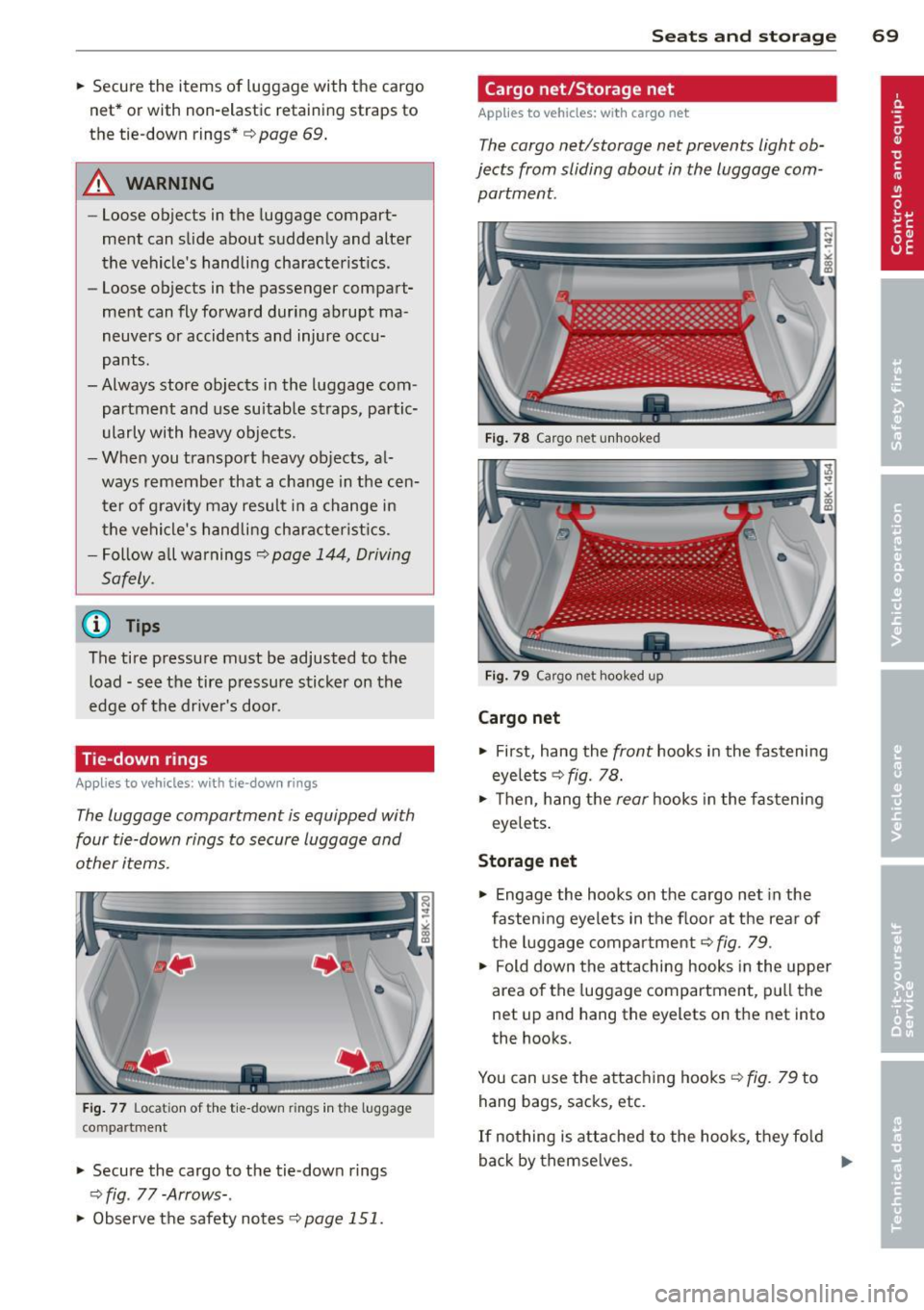AUDI A5 COUPE 2012 Manual PDF .. Secure the items of luggage with the cargo
net* or with non-elastic retaining straps to
the tie-down rings*¢
page 69.
A WARNING
-Loose objects in the luggage compartÂ
ment AUDI A5 COUPE 2012 Manual PDF .. Secure the items of luggage with the cargo
net* or with non-elastic retaining straps to
the tie-down rings*¢
page 69.
A WARNING
-Loose objects in the luggage compartÂ
ment