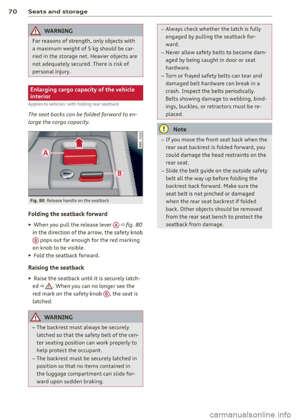 AUDI A5 COUPE 2012 Manual PDF 70 Seats and storage
A WARNING
For reasons of strength, only objects with
a maximum weight of 5 kg should be carÂ
ried in the storage net. Heavier objects are
not adequately s AUDI A5 COUPE 2012 Manual PDF 70 Seats and storage
A WARNING
For reasons of strength, only objects with
a maximum weight of 5 kg should be carÂ
ried in the storage net. Heavier objects are
not adequately s