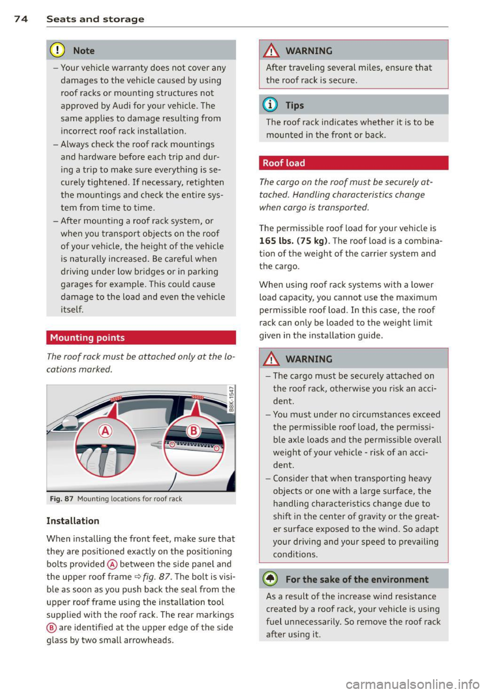 AUDI A5 COUPE 2012 Manual PDF 7 4 Seats and storage
(D Note
- Your vehicle warranty does not cover any
damages to the vehicle caused by using
roof racks or mounting structures not
approved by Audi for your AUDI A5 COUPE 2012 Manual PDF 7 4 Seats and storage
(D Note
- Your vehicle warranty does not cover any
damages to the vehicle caused by using
roof racks or mounting structures not
approved by Audi for your
