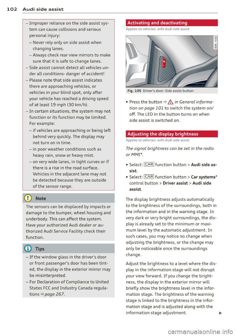 AUDI A5 COUPE 2014 Owners Manual 102 Audi side assist
-Improper reliance on the side assist sys
tem can cause collisions and serious
personal injury:
- Never rely only on side assist when
changing lanes.
- Always AUDI A5 COUPE 2014 Owners Manual 102 Audi side assist
-Improper reliance on the side assist sys
tem can cause collisions and serious
personal injury:
- Never rely only on side assist when
changing lanes.
- Always