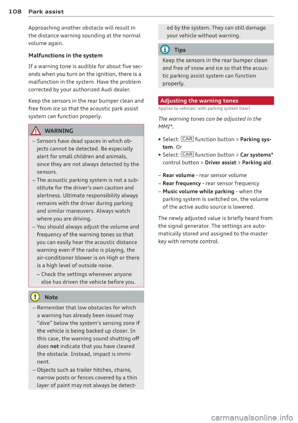AUDI A5 COUPE 2014 Owners Manual 108 Park assist
Approaching another obstacle will result in
the distance warning sounding at the normal
volume again.
Malfunctions in the system
If a warning tone is audible fo AUDI A5 COUPE 2014 Owners Manual 108 Park assist
Approaching another obstacle will result in
the distance warning sounding at the normal
volume again.
Malfunctions in the system
If a warning tone is audible fo