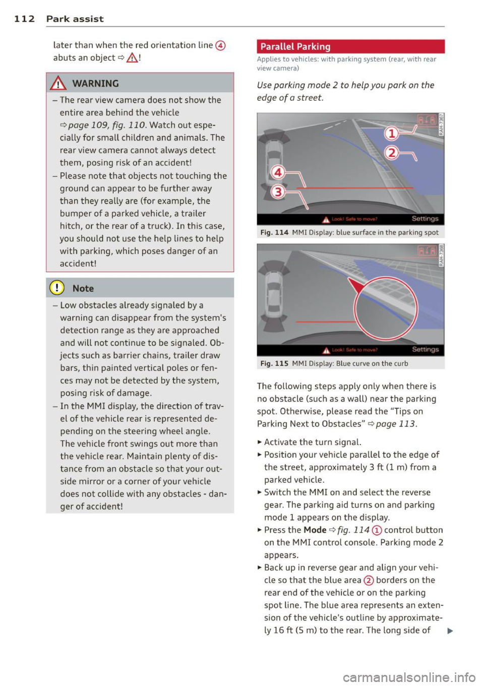AUDI A5 COUPE 2014 Owners Manual 112 Park ass is t
later than when the red o rientation line ©
abuts an object
9 _& !
A WARNING
- The rear view camera does not show the entire area beh ind the veh icle
¢ AUDI A5 COUPE 2014 Owners Manual 112 Park ass is t
later than when the red o rientation line ©
abuts an object
9 _& !
A WARNING
- The rear view camera does not show the entire area beh ind the veh icle
¢
