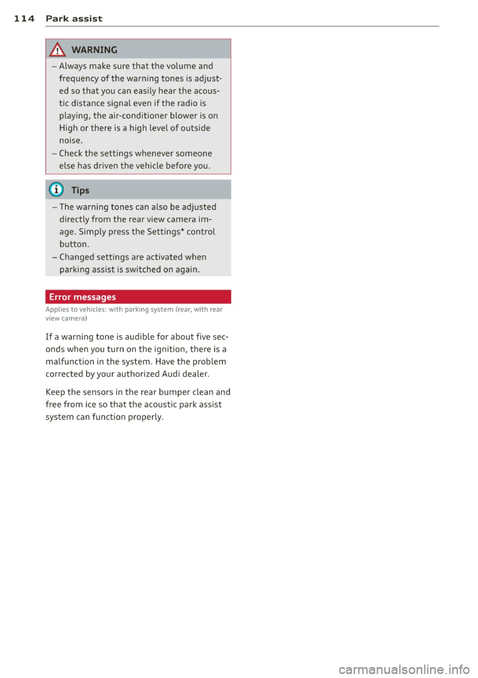 AUDI A5 COUPE 2014 Owners Manual 114 Park assist
_&. WARNING
-Always make sure that the volume and
frequency of the warning tones is adjust
ed so that you can easily hear the acous
tic distance signal ev AUDI A5 COUPE 2014 Owners Manual 114 Park assist
_&. WARNING
-Always make sure that the volume and
frequency of the warning tones is adjust
ed so that you can easily hear the acous
tic distance signal ev