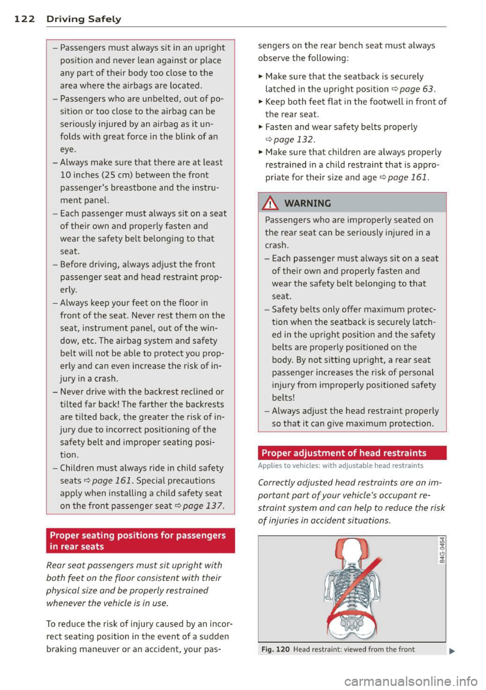 AUDI A5 COUPE 2014 Owners Manual 122 Driving Safely
-Passengers must always sit in an upright
position and never lean against or place
any part of their body too close to the
area where the airbags are loc AUDI A5 COUPE 2014 Owners Manual 122 Driving Safely
-Passengers must always sit in an upright
position and never lean against or place
any part of their body too close to the
area where the airbags are loc